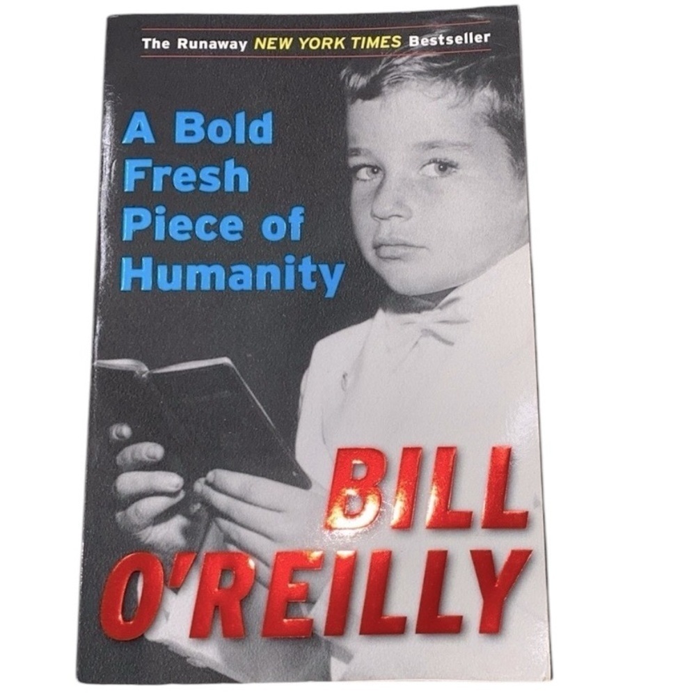 A Bold Fresh Piece of Humanity by Bill Oreilly book